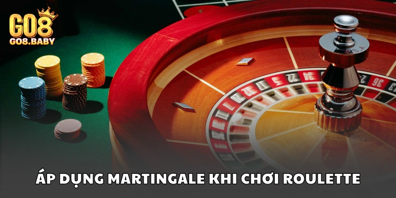 Áp dụng Martingale hợp lý khi cá cược Roulette